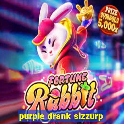 purple drank sizzurp